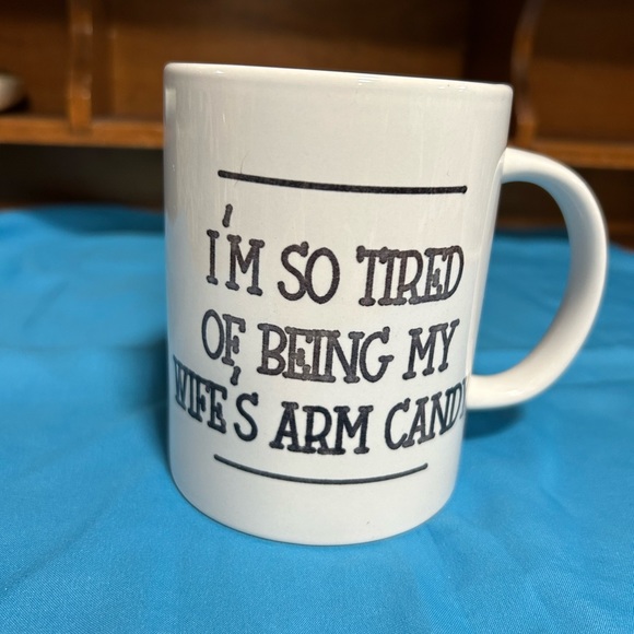 Cricut Other - Mug, coffee or tea “I’m so tired of being my wife’s arm candy” cricket mug